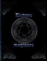 Dictons magiques: Rituels magiques * Livre de sorci�re pour l'auto-cr�ation * Capture de recettes et de rituels 1698678991 Book Cover