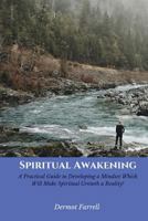 Spiritual Awakening: A Practical Guide to Developing a Mindset Which Will Make Spiritual Growth a Reality! 1545358575 Book Cover