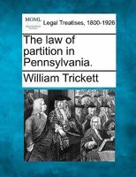 The law of partition in Pennsylvania. 1240155727 Book Cover