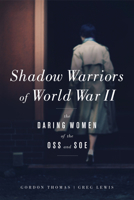 Shadow Warriors: Daring Missions of World War II by Women of the OSS and SOE 1445682818 Book Cover