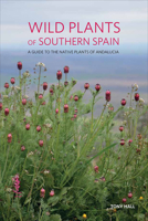Wild Plants of Southern Spain: A Guide to the Native Plants of Andalucia 1842466313 Book Cover