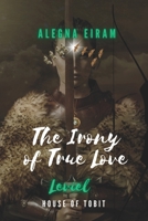 The Irony of True Love: Leviel: House of Tobit B0BDL8QRNG Book Cover