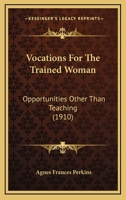 Vocations For The Trained Woman: Opportunities Other Than Teaching 1164180622 Book Cover