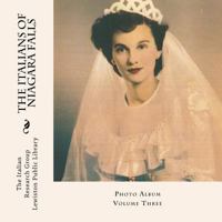 The Italians of Niagara Falls, Photo Album, Vol. III 1523974214 Book Cover