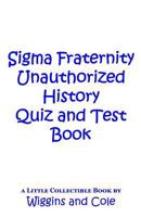 SIGMA Fraternity Unauthorized History Quiz and Test Book 1546412786 Book Cover