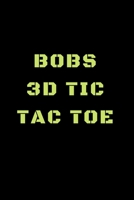 Bobs 3D Tic Tac Toe: 40 Game Pages with Compact size (6" x 9") 3D Tic Tac Toe, Fun Game, Daily Mind Expaniding, Great For Travel, Family Fun 1698861354 Book Cover