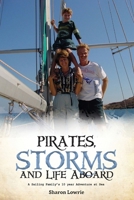 Pirates, Storms, and Life Aboard: A Sailing Family's 10 year Adventure at Sea 180558376X Book Cover