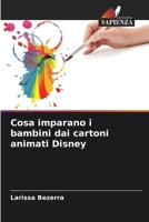 Cosa imparano i bambini dai cartoni animati Disney (Italian Edition) 6208539897 Book Cover