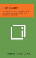 Hopi Kinship: Anthropological Papers Of The American Museum Of Natural History, V30, Part 7 1258536919 Book Cover