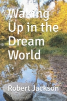 Waking Up in the Dream World B087L2YVYH Book Cover