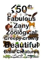 50 Fabulous Zany Zoological Beautiful Bible Creatures 1387408038 Book Cover