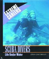 Scuba Divers: Life Under Water (Extreme Careers) 143588714X Book Cover