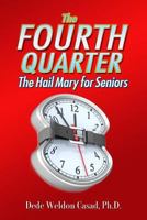 The Fourth Quarter: The Hail Mary for Seniors 1484098218 Book Cover