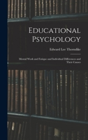 Educational Psychology: Mental Work and Fatique and Individual Differences and Their Causes 1018017755 Book Cover