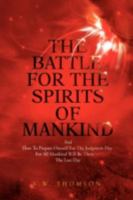 The Battle for the Spirits of Mankind 1436325919 Book Cover