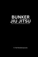 Bunker Jiu Jitsu: Faith, Friendship & Fortitude on the Mats B0FC32GZCN Book Cover