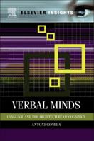 Verbal Minds: Language and the Architecture of Cognition (Elsevier Insights) 0123852005 Book Cover