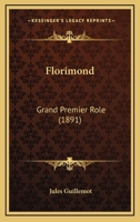 Florimond: Grand Premier Role (1891) 1277149917 Book Cover