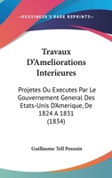 Travaux d'améliorations intérieures: projetés ou exécutés par le gouvernement général des États-Unis d'Amérique, de 1824 à 1831 1179613309 Book Cover
