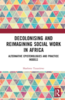 Decolonising and Reimagining Social Work in Africa: Alternative Epistemologies and Practice Models 1032202602 Book Cover