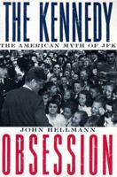 The Kennedy Obsession: The American Myth of JFK 0231107994 Book Cover