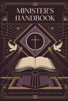 Minister's Handbook: A Guide to Sacred Order, Protocol, and Pastoral Excellence B0F9B44Y25 Book Cover