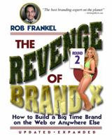 The Revenge of Brand X: How to Build A Big Time Brand - on the Web or Anywhere Else 0967991218 Book Cover