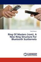 Ring Of Masters (rom), A New Ring Structure For Bluetooth Scatternets 3659309842 Book Cover