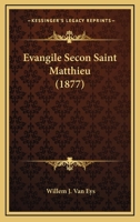 Evangile Secon Saint Matthieu (1877) 1165897954 Book Cover