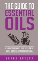 Essential Oils: The Complete Guide: Essential Oils Recipes, Aromatherapy and Es 1523824166 Book Cover