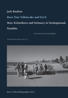 Have Your Yellowcake and Eat It: Men, Relatedness and Intimacy in Swakopmund 3906927296 Book Cover
