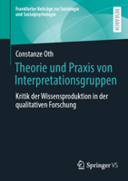 Theorie und Praxis von Interpretationsgruppen: Kritik der Wissensproduktion in der qualitativen Forschung (Frankfurter Beiträge zur Soziologie und Sozialpsychologie) (German Edition) 3658489448 Book Cover