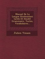 Manuel De La Langue Hindoustani (urdû Et Hindî): Grammaire, Textes, Vocabulaires... 1016882181 Book Cover