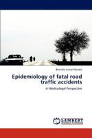 Epidemiology of Fatal Road Traffic Accidents 3844384804 Book Cover