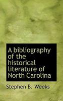 A Bibliography of the Historical Literature of North Carolina 9389169291 Book Cover