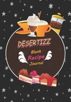 Desertizz: Blank Recipe Journal to Write in for Women, Food Cookbook Design, Document all Your Special Recipes and Notes for Your Favorite ... for Women, Wife, Mom 7 x 10 1702362507 Book Cover