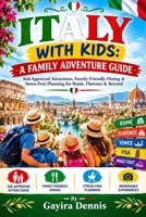ITALY WITH KIDS: A FAMILY ADVENTURE GUIDE: Kid-Approved Attractions, Family-Friendly Dining & Stress-Free Planning for Rome, Florence & Beyond (The Italia Awaits Collection) B0HJP46NP3 Book Cover