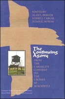 The Continuing Agony: From the Carmelite Convent to the Crosses at Auschwitz 1586842110 Book Cover