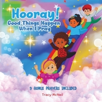 Hooray! Good Things Happen When I Pray B0DPJL4WYM Book Cover