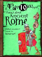 Top 10 Worst Things about Ancient Rome: You Wouldn't Want to Know! 1435150449 Book Cover