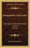 Sinngedichte Und Lieder: Gesungen An Der Bohmischen Granze (1776) 1165911531 Book Cover