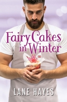 Fairy Cakes in Winter: An M/M Age-Gap, Grumpy/Sunshine Romance B0BVT754VX Book Cover
