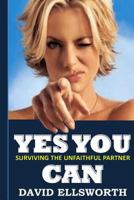 Yes You Can: Surviving the unfaithful partner 1502449617 Book Cover