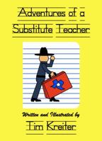 Adventures of a Substitute Teacher 0984568174 Book Cover