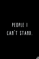 People I Can't Stand.: A Journal for Writing Down All The Things You're Not 'Supposed' to Say Out Loud  (My Crazy Life Journals) 1695473671 Book Cover