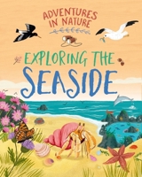 Adventures in Nature: Exploring the Seaside 1526327473 Book Cover