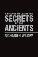 A Chance to Learn the Secrets of the Ancients 1618978608 Book Cover