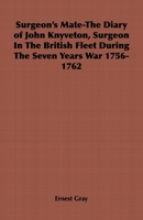 Surgeon's Mate-The Diary of John Knyveton, Surgeon In The British Fleet During The Seven Years War 1756-1762 1846643597 Book Cover