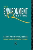The Environment in Question: Ethics and Global Issues 0415049687 Book Cover