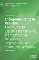 Entrepreneurship in Regional Communities: Exploring the Relevance of Embeddedness, Networking, Empowerment and Communitarian Values 3030605582 Book Cover